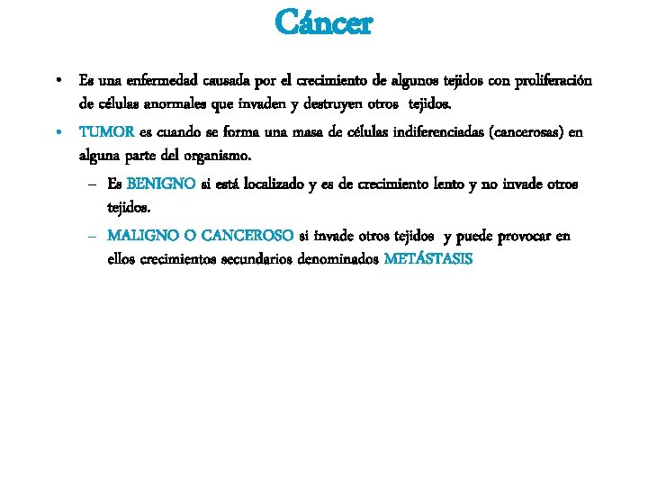 Cáncer • Es una enfermedad causada por el crecimiento de algunos tejidos con proliferación