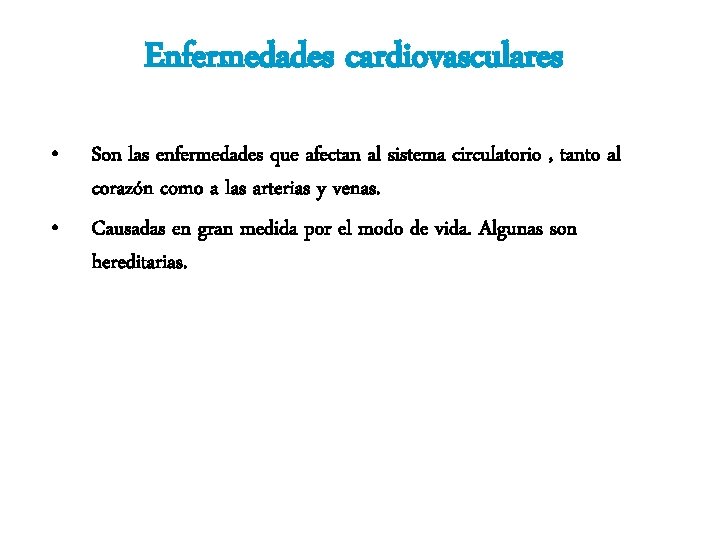 Enfermedades cardiovasculares • • Son las enfermedades que afectan al sistema circulatorio , tanto