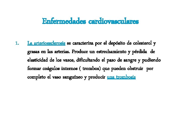 Enfermedades cardiovasculares 1. La arterioesclerosis se caracteriza por el depósito de colesterol y grasas