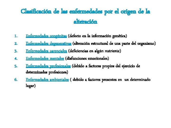 Clasificación de las enfermedades por el origen de la alteración 1. 2. 3. 4.