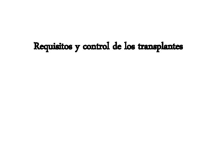 Requisitos y control de los transplantes 