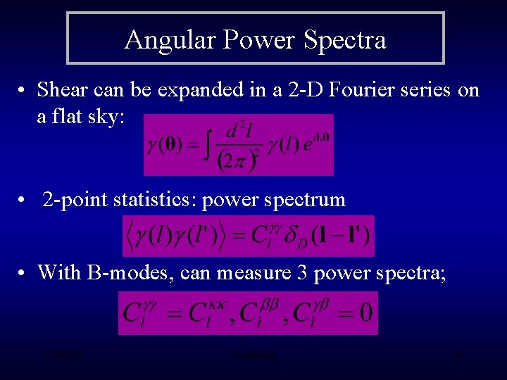 Angular Power Spectra • Shear can be expanded in a 2 -D Fourier series