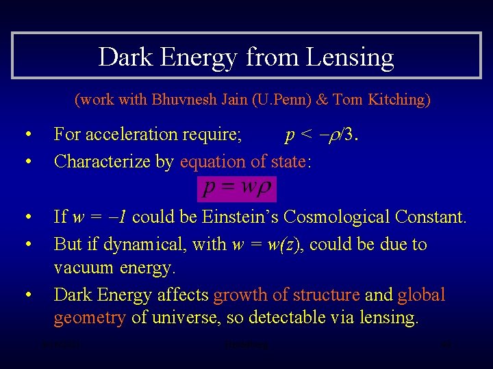 Dark Energy from Lensing (work with Bhuvnesh Jain (U. Penn) & Tom Kitching) •