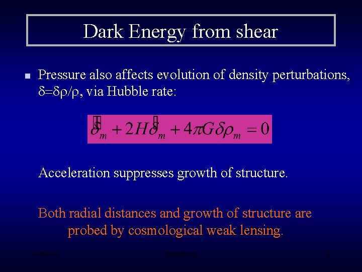 Dark Energy from shear n Pressure also affects evolution of density perturbations, d=dr/r, via