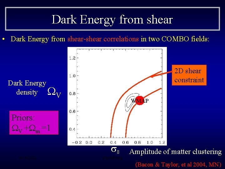 Dark Energy from shear • Dark Energy from shear-shear correlations in two COMBO fields: