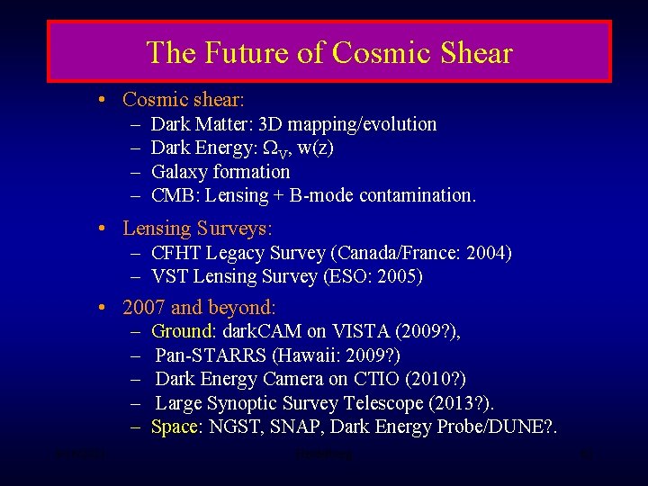 The Future of Cosmic Shear • Cosmic shear: – – Dark Matter: 3 D