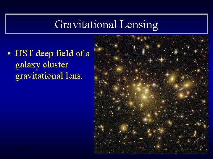 Gravitational Lensing • HST deep field of a galaxy cluster gravitational lens. 9/16/2021 Heidelberg