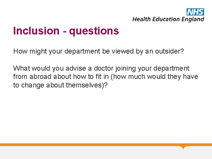 Inclusion - questions How might your department be viewed by an outsider? What would