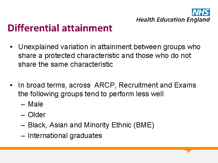 Differential attainment • Unexplained variation in attainment between groups who share a protected characteristic