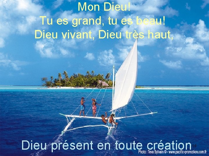 Mon Dieu! Tu es grand, tu es beau! Dieu vivant, Dieu très haut, Dieu