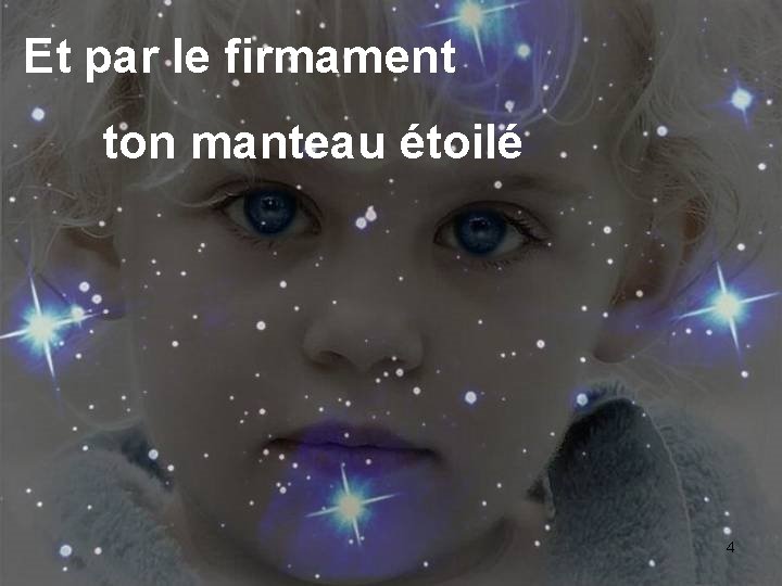 Et par le firmament ton manteau étoilé 4 