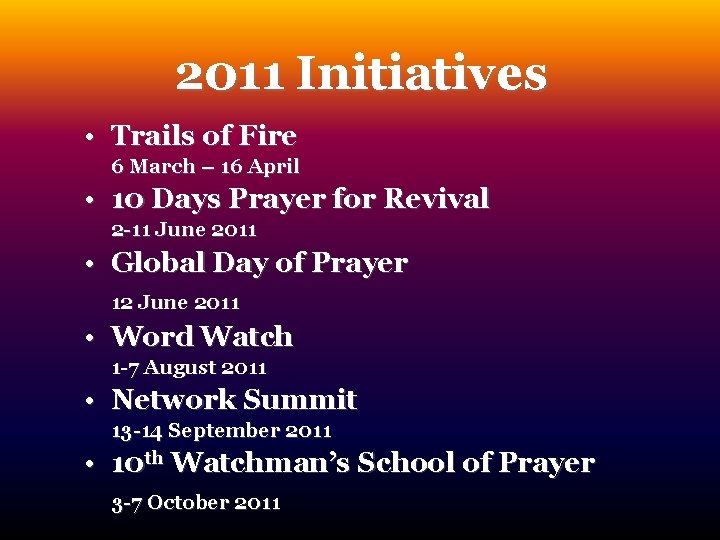 2011 Initiatives • Trails of Fire 6 March – 16 April • 10 Days