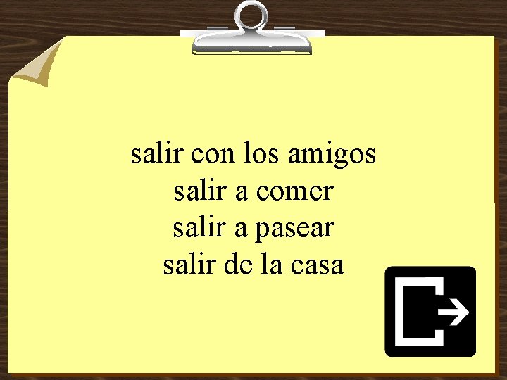 salir con los amigos salir a comer salir a pasear salir de la casa