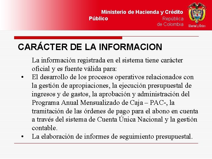 Ministerio de Hacienda y Crédito Público República de Colombia CARÁCTER DE LA INFORMACION •