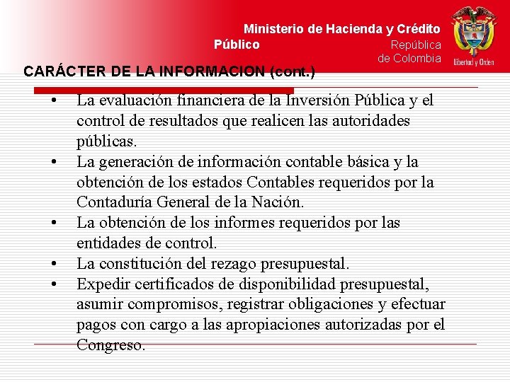 Ministerio de Hacienda y Crédito Público República CARÁCTER DE LA INFORMACION (cont. ) •