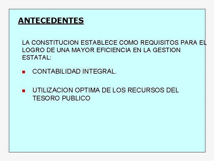 ANTECEDENTES LA CONSTITUCION ESTABLECE COMO REQUISITOS PARA EL LOGRO DE UNA MAYOR EFICIENCIA EN