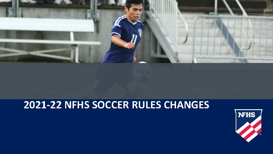 2021 -22 NFHS SOCCER RULES CHANGES 