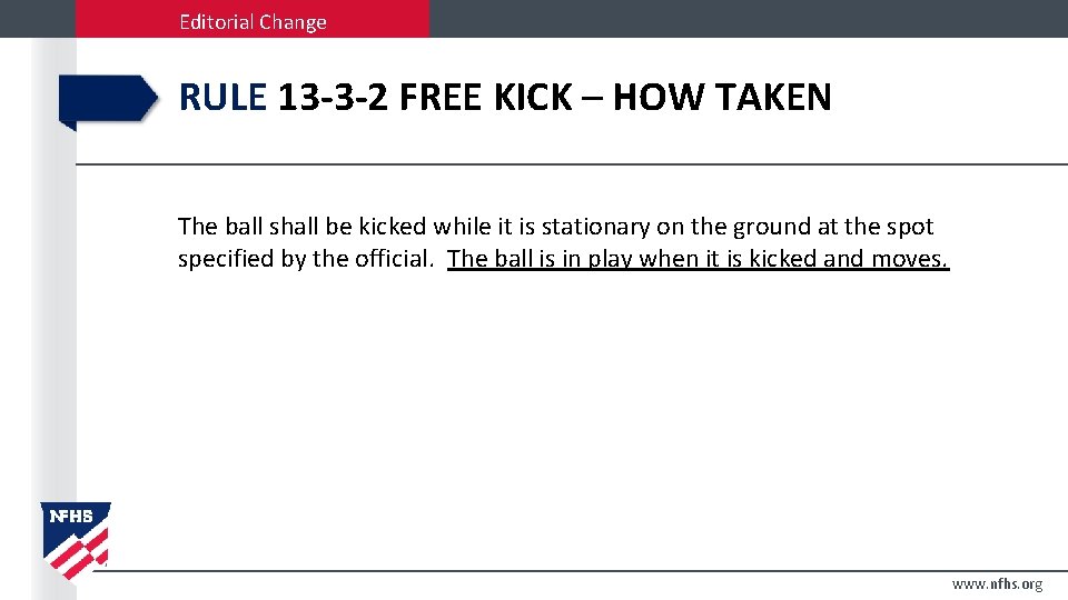 Editorial Change RULE 13 -3 -2 FREE KICK – HOW TAKEN The ball shall