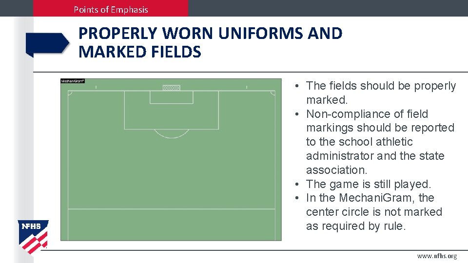 Points of Emphasis PROPERLY WORN UNIFORMS AND MARKED FIELDS • The fields should be