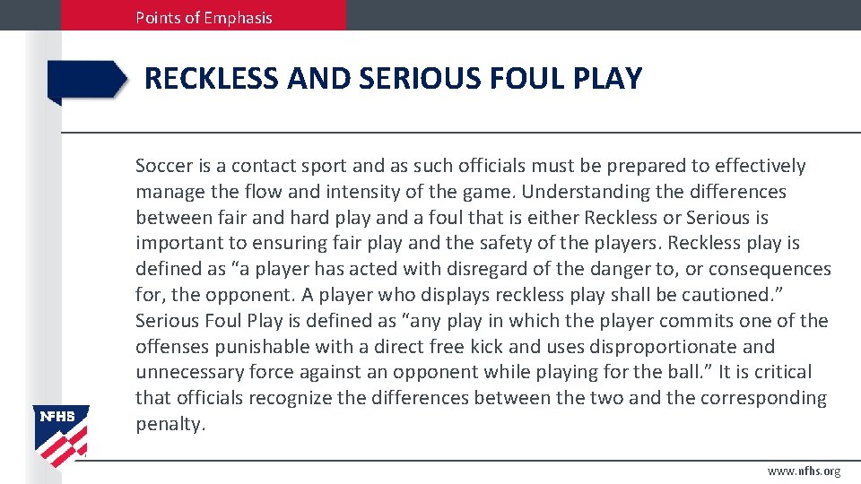 Points of Emphasis RECKLESS AND SERIOUS FOUL PLAY Soccer is a contact sport and