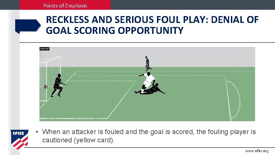 Points of Emphasis RECKLESS AND SERIOUS FOUL PLAY: DENIAL OF GOAL SCORING OPPORTUNITY •