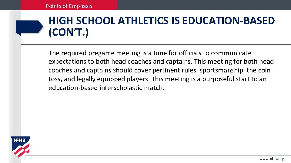 Points of Emphasis HIGH SCHOOL ATHLETICS IS EDUCATION-BASED (CON’T. ) The required pregame meeting