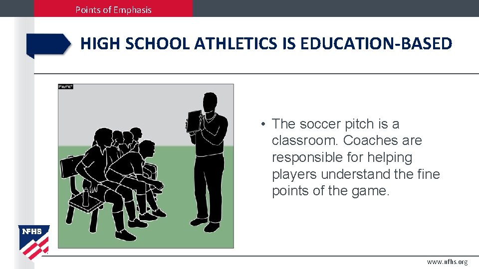 Points of Emphasis HIGH SCHOOL ATHLETICS IS EDUCATION-BASED • The soccer pitch is a