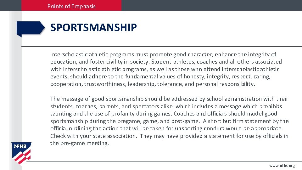 Points of Emphasis SPORTSMANSHIP Interscholastic athletic programs must promote good character, enhance the integrity