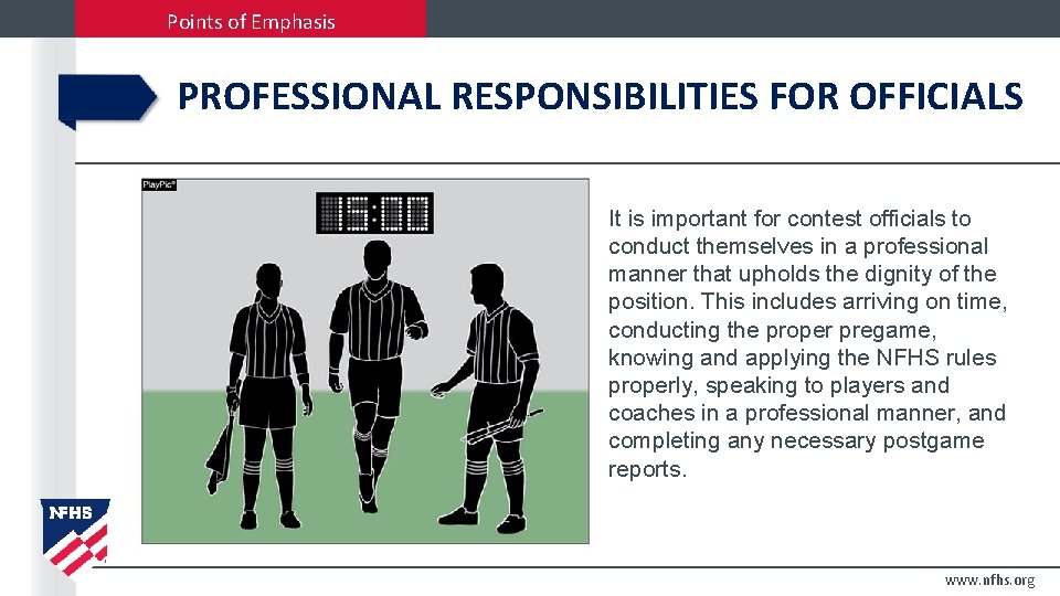 Points of Emphasis PROFESSIONAL RESPONSIBILITIES FOR OFFICIALS It is important for contest officials to