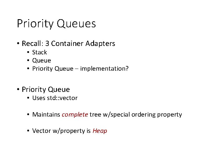 Priority Queues • Recall: 3 Container Adapters • Stack • Queue • Priority Queue