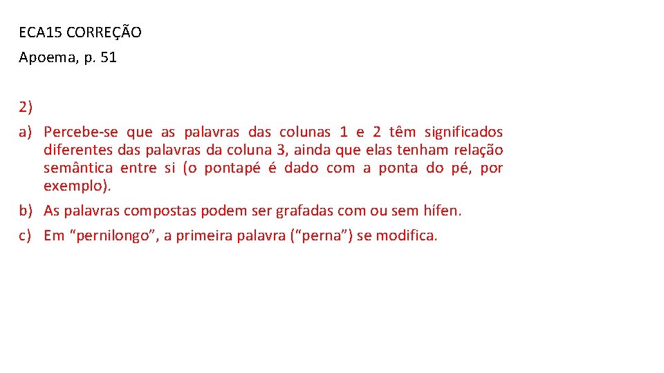 ECA 15 CORREÇÃO Apoema, p. 51 2) a) Percebe-se que as palavras das colunas