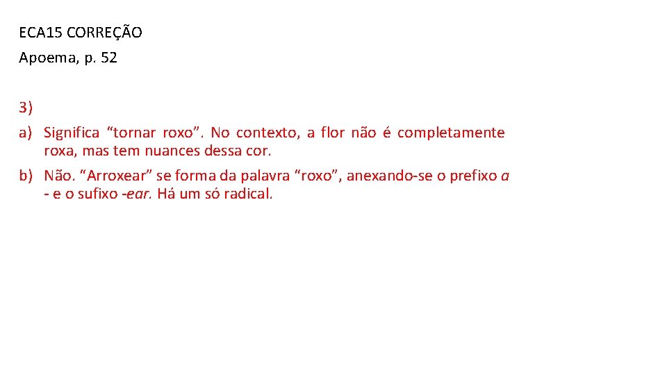 ECA 15 CORREÇÃO Apoema, p. 52 3) a) Significa “tornar roxo”. No contexto, a