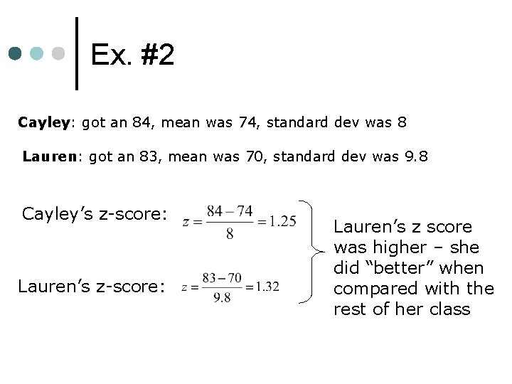 Ex. #2 Cayley: got an 84, mean was 74, standard dev was 8 Lauren: