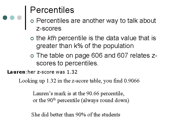 Percentiles ¢ ¢ ¢ Percentiles are another way to talk about z-scores the kth