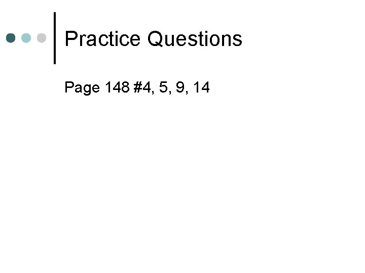 Practice Questions Page 148 #4, 5, 9, 14 