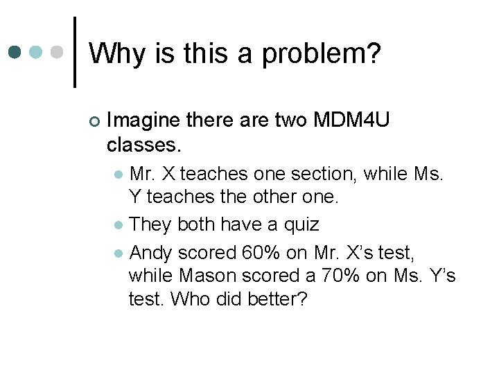 Why is this a problem? ¢ Imagine there are two MDM 4 U classes.