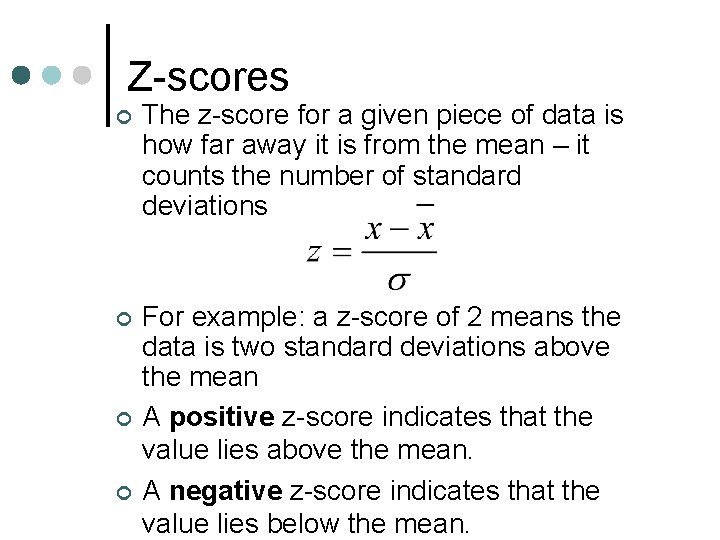 Z-scores ¢ The z-score for a given piece of data is how far away