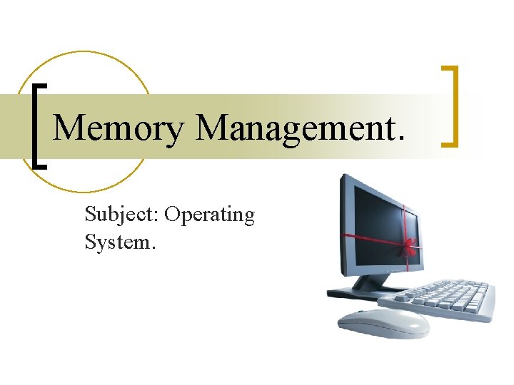 Memory Management. Subject: Operating System. 