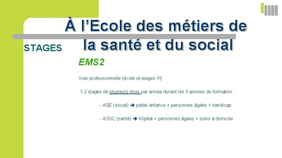 À l’Ecole des métiers de la santé et du social STAGES EMS 2 :