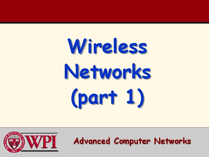 Wireless Networks (part 1) Advanced Computer Networks 
