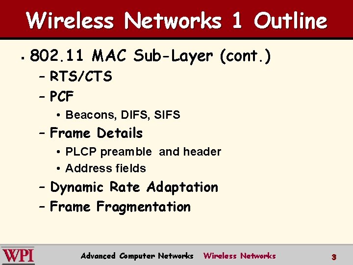 Wireless Networks 1 Outline § 802. 11 MAC Sub-Layer (cont. ) – RTS/CTS –