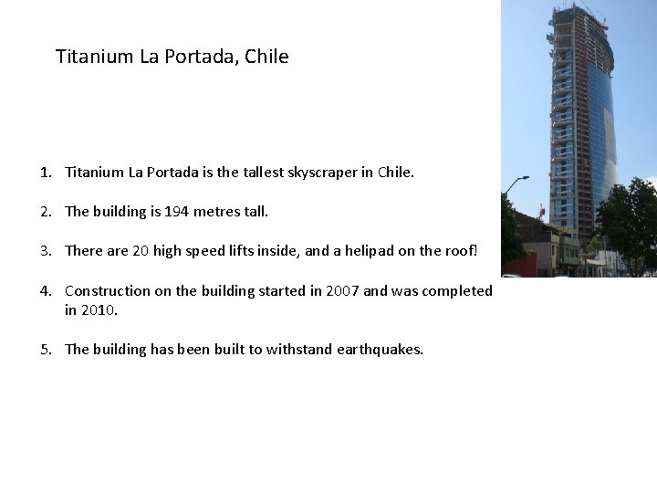 Titanium La Portada, Chile 1. Titanium La Portada is the tallest skyscraper in Chile.