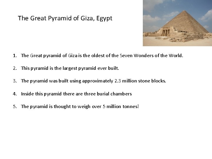 The Great Pyramid of Giza, Egypt 1. The Great pyramid of Giza is the