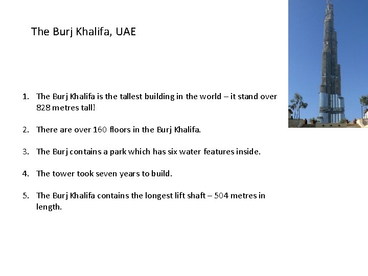 The Burj Khalifa, UAE 1. The Burj Khalifa is the tallest building in the