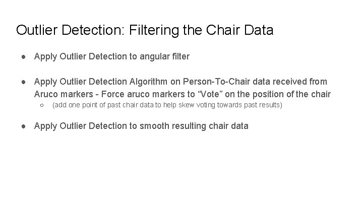 Outlier Detection: Filtering the Chair Data ● Apply Outlier Detection to angular filter ●
