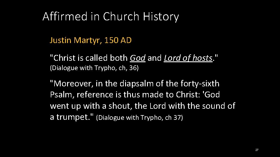 Affirmed in Church History Justin Martyr, 150 AD "Christ is called both God and