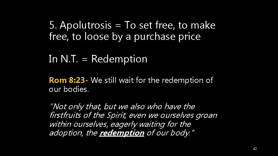 5. Apolutrosis = To set free, to make free, to loose by a purchase