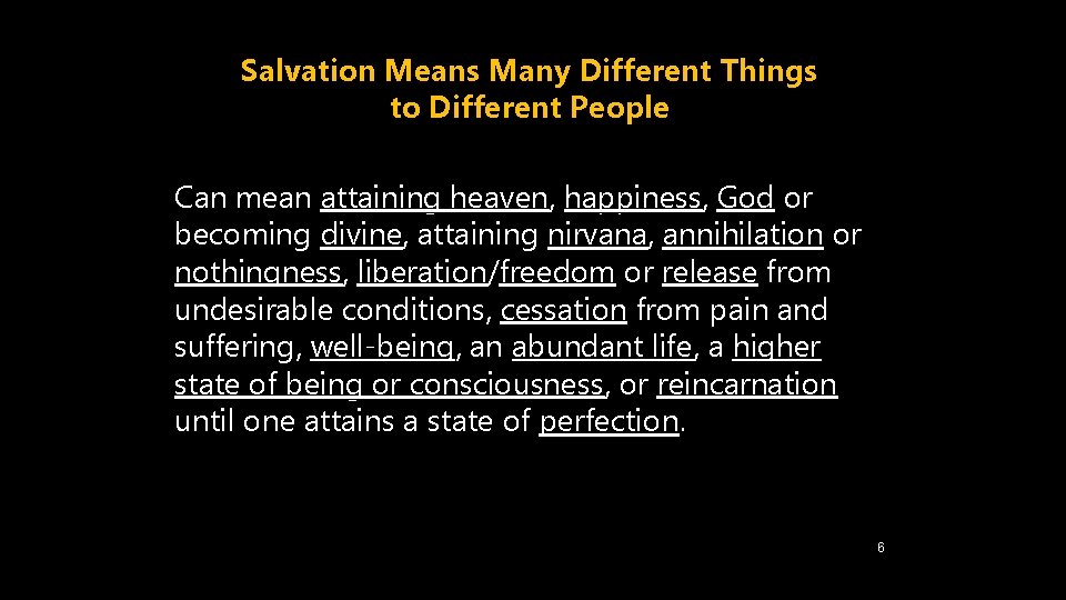 Salvation Means Many Different Things to Different People Can mean attaining heaven, happiness, God
