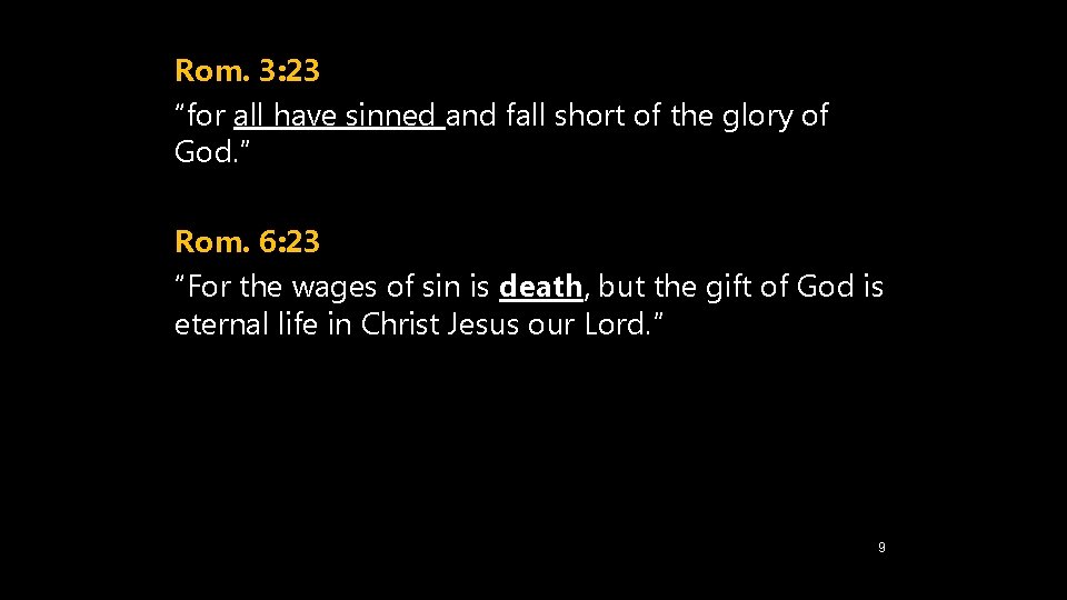 Rom. 3: 23 “for all have sinned and fall short of the glory of