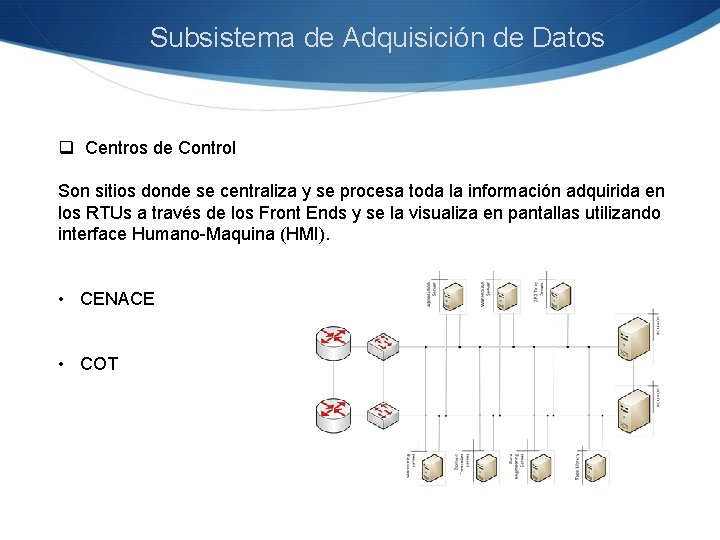 Subsistema de Adquisición de Datos q Centros de Control Son sitios donde se centraliza